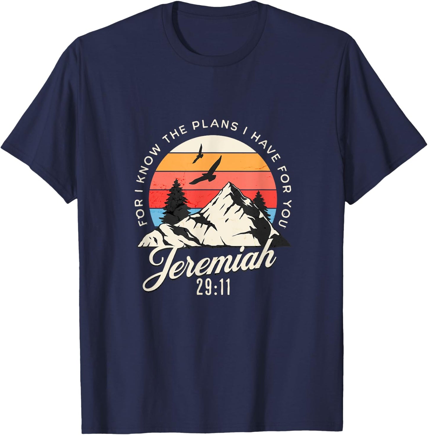 Jeremiah 29:11 For I Know The Plans I Have For You Christian T-Shirt - T-Shirt | Navy