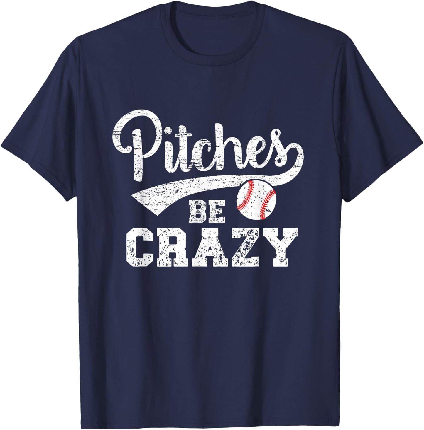 Pitches Be Crazy Funny Baseball Softball Pitcher T-Shirt - T-Shirt | Navy