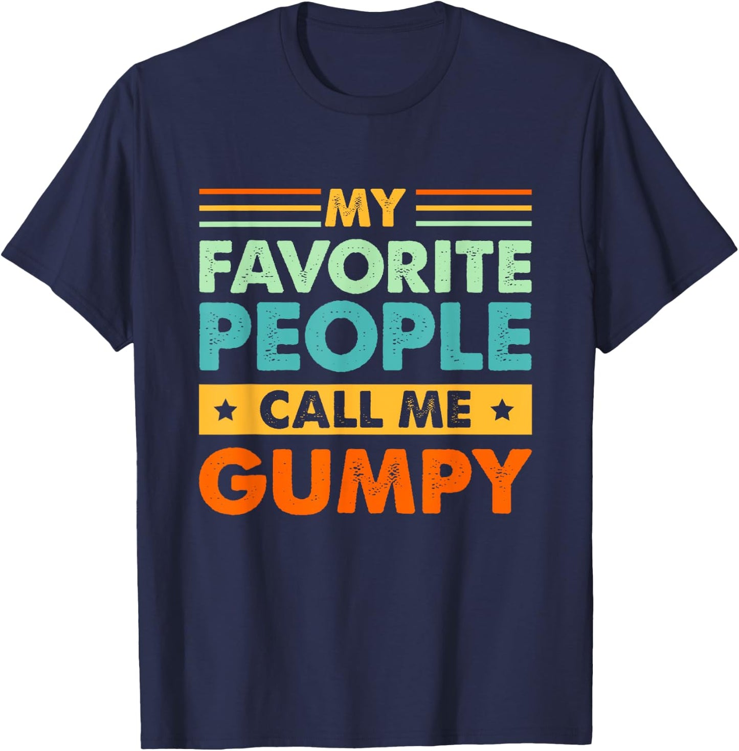 My Favorite People Call Me GUMPY Vintage Funny Dad T-Shirt - T-Shirt | Navy