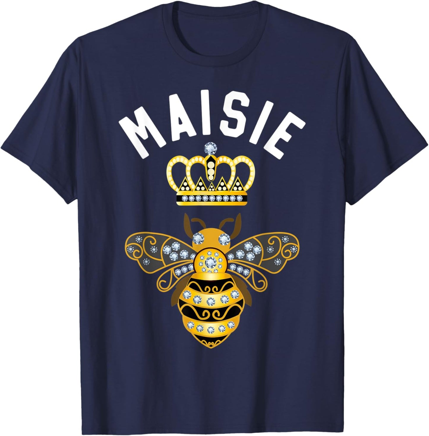 Maisie Name Maisie Birthday Gifts Queen Crown Bee Maisie T-Shirt - T-Shirt | Navy