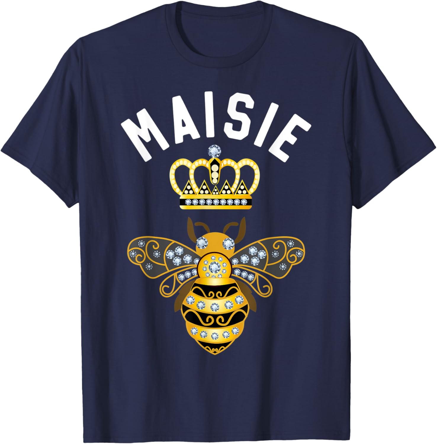 Maisie Name Maisie Birthday Gifts Queen Crown Bee Maisie T-Shirt - T-Shirt | Navy