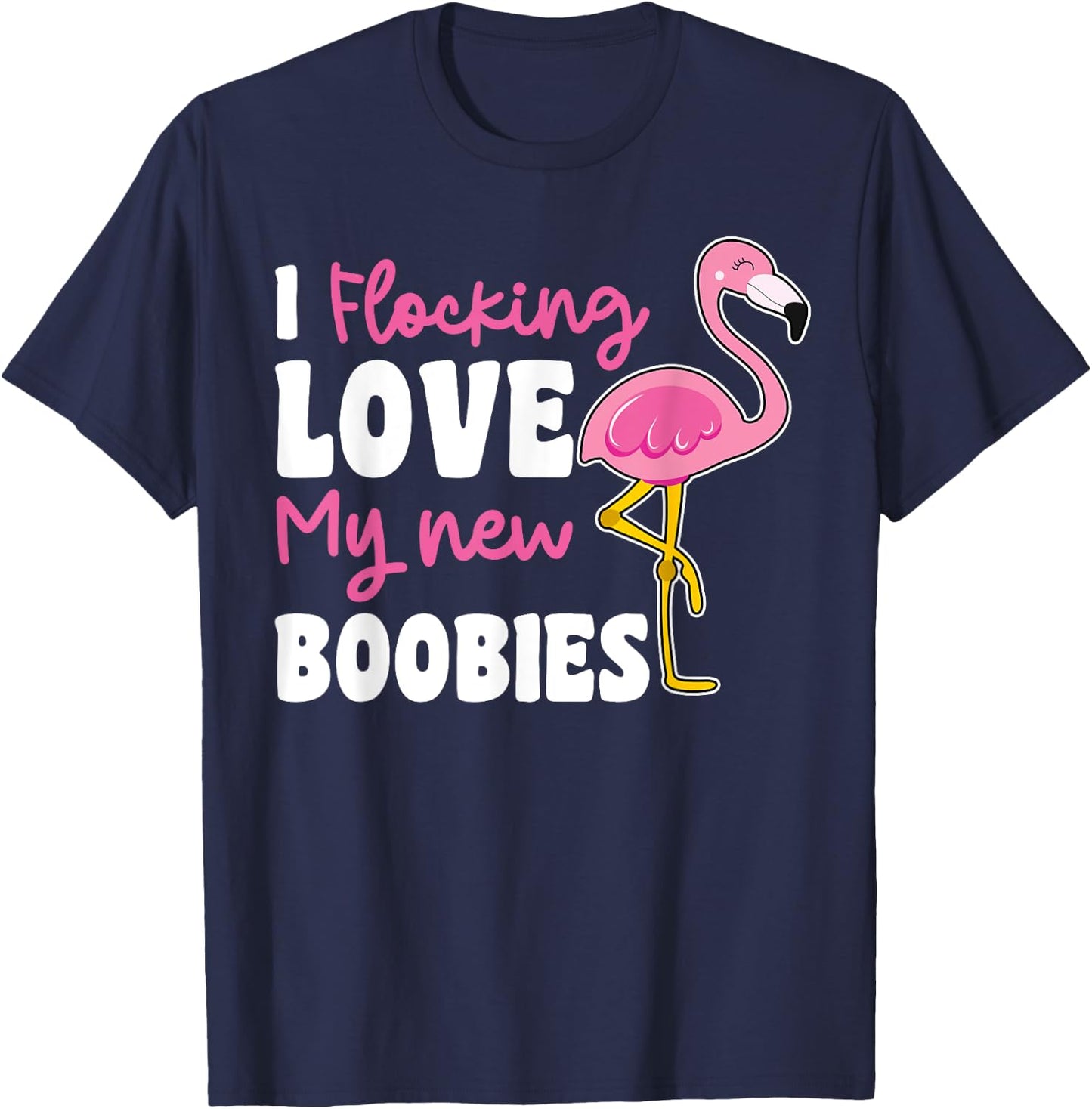 Breast Reduction Surgery I Flocking Love My New Boobies T-Shirt - T-Shirt | Navy