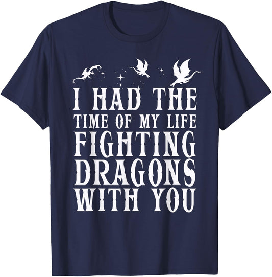 I Had The Time Of My Life Fighting Dragons With You Mythical T-Shirt - T-Shirt | Navy