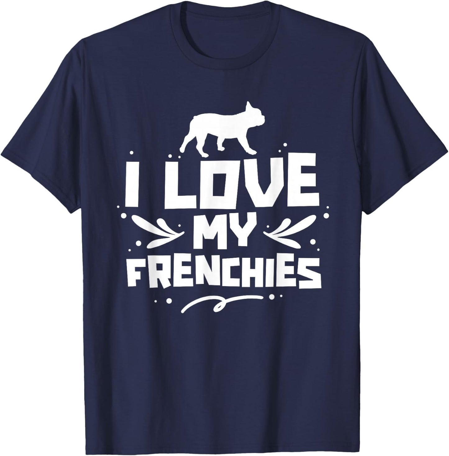 I Love My Frenchies Lover Owner French Bulldog Frenchie T-Shirt - T-Shirt | Navy