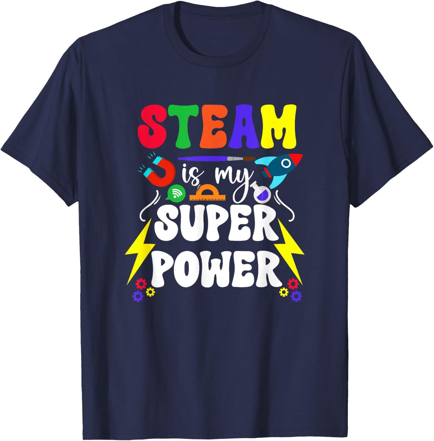 STEAM Is My Superpower STEAM Teacher STEAM Teaching T-Shirt - T-Shirt | Navy