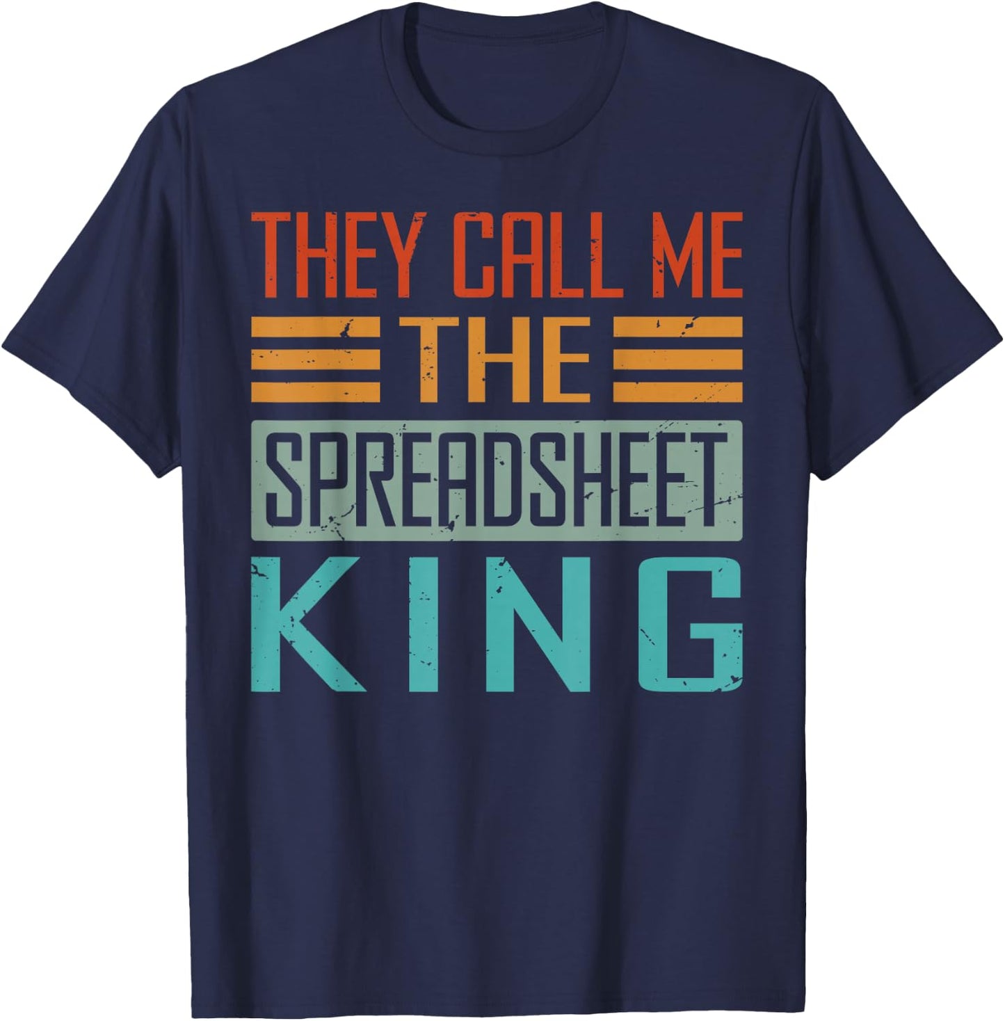 They Call Me The Spreadsheet King - Funny Programmer T-Shirt - T-Shirt | Navy