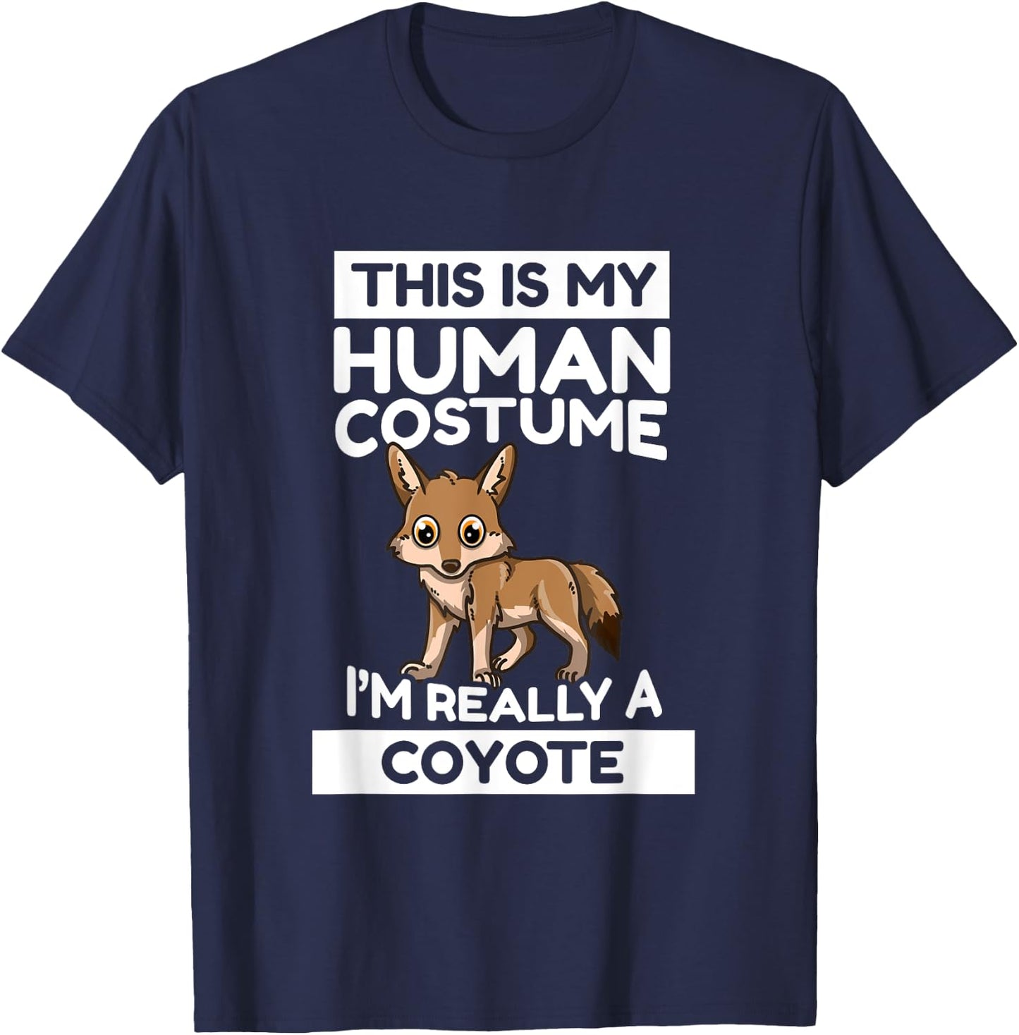 This Is My Human Costume I'm Really A Coyote T-Shirt - T-Shirt | Navy