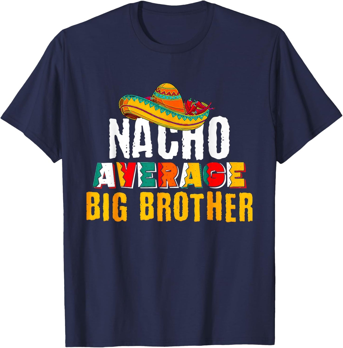 Nacho Average Big Brother Cinco De Mayo T-Shirt - T-Shirt | Navy