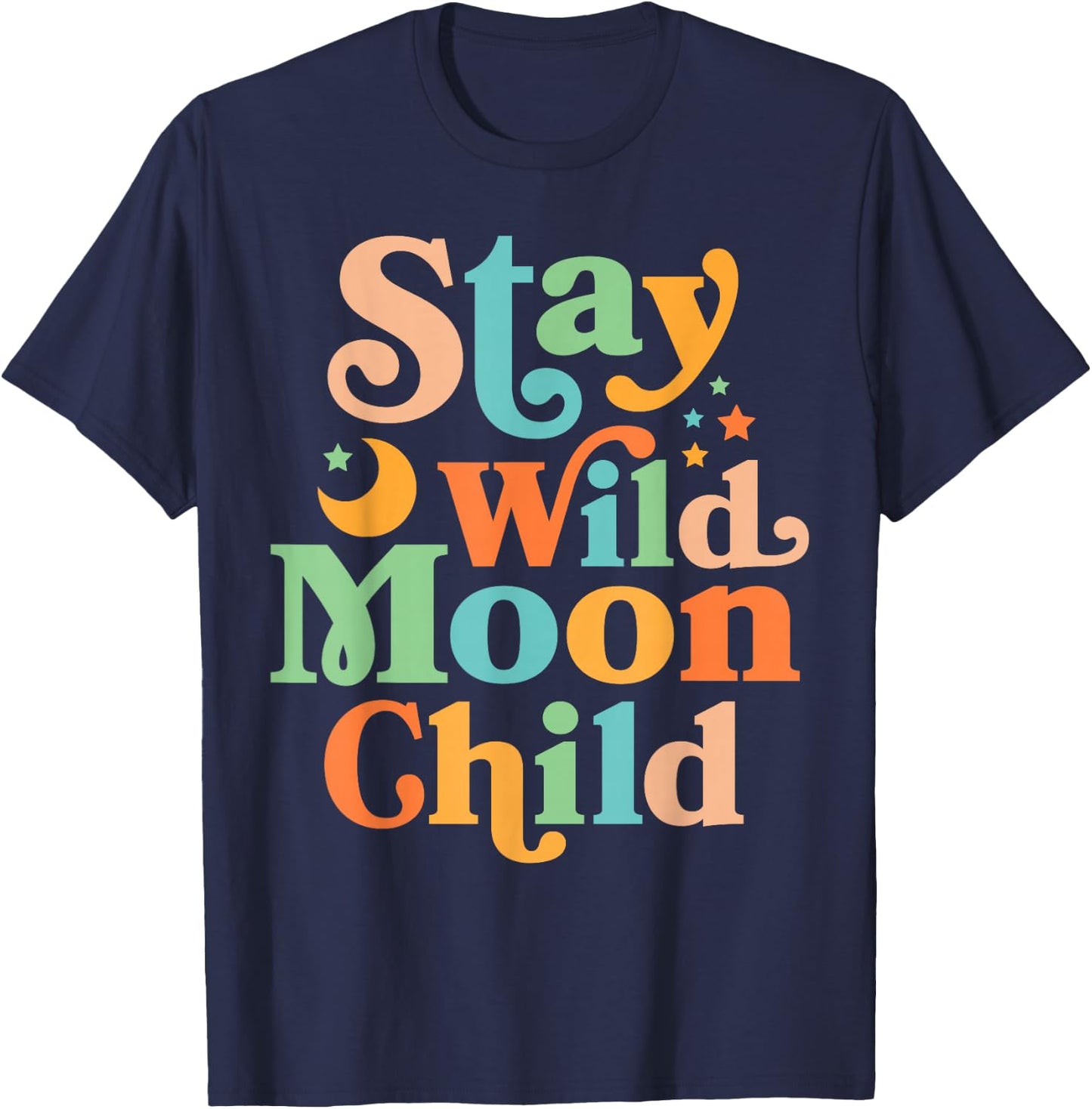 Stay Wild Moon Child Hippie Men Women Retro 60s 70s Groovy T-Shirt - T-Shirt | Navy