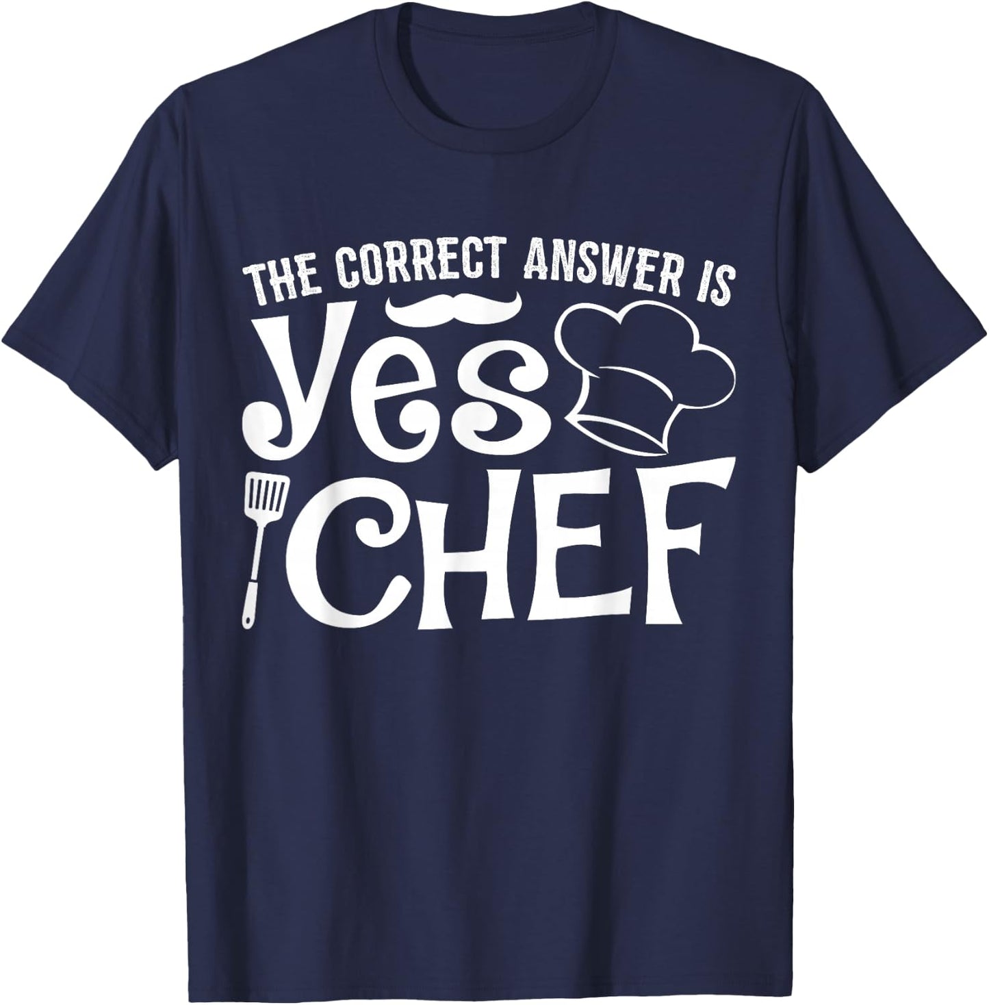 The Correct Answer is Yes Chef T-Shirt - T-Shirt | Navy