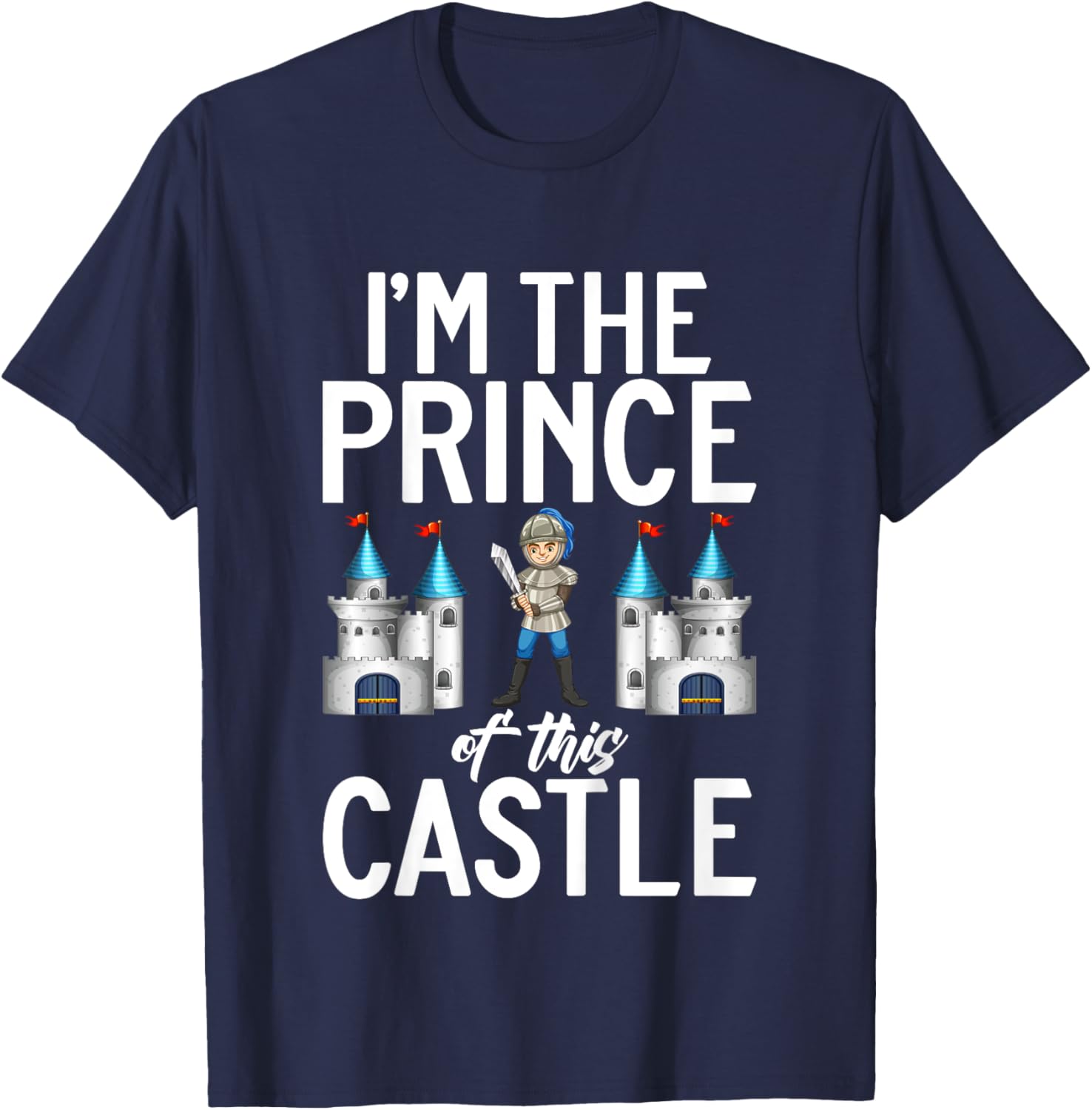 Kids Im the Prince of this Castle Knight T-Shirt - T-Shirt | Navy