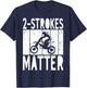 2 Stroke Matter Bikers Motorcycle Lover T-Shirt - T-Shirt | Navy