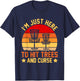 I'm Just Here to Hit Trees and Curse T-Shirt - T-Shirt | Navy