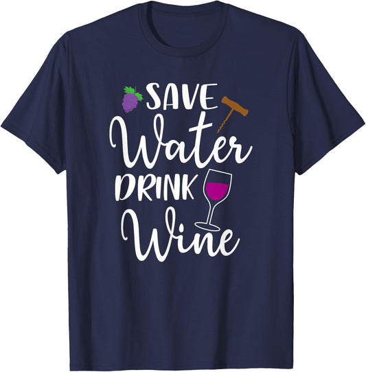 Wine Lover Save Water Drink Wine Drinking Quote Winery T-Shirt - T-Shirt | Navy