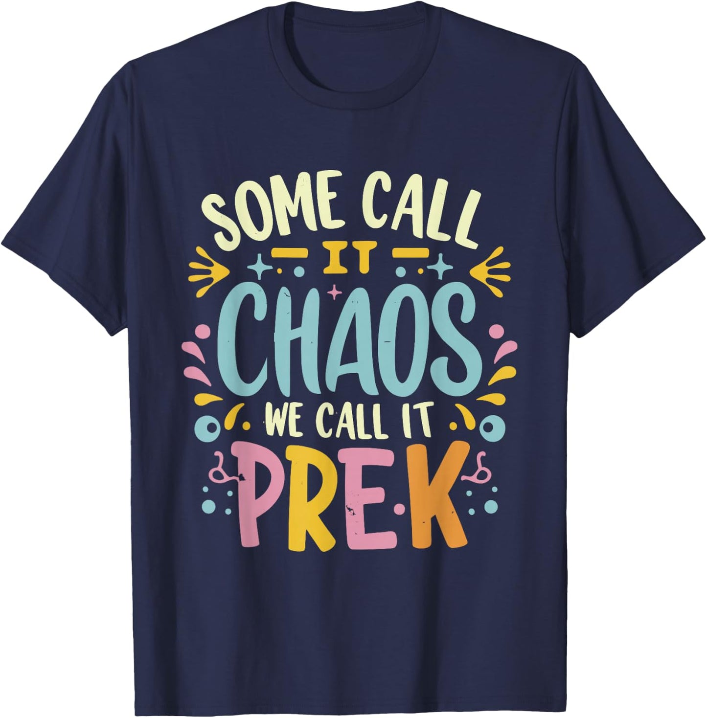 Some Call It Chaos We Call It Pre-k Women Men Funny Teacher T-Shirt - T-Shirt | Navy