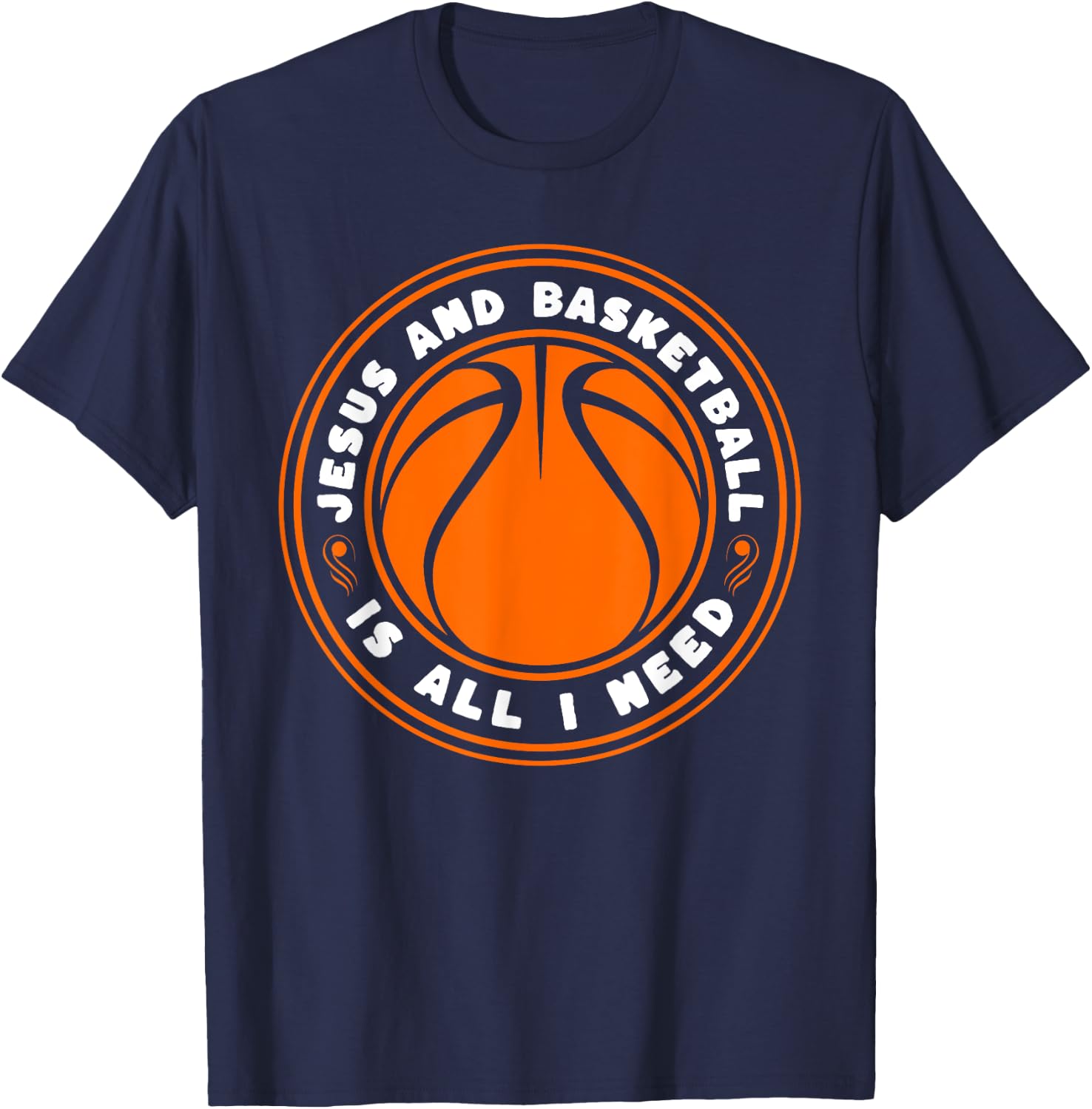 Jesus And Basketball Is All I Need Funny T-Shirt - T-Shirt | Navy