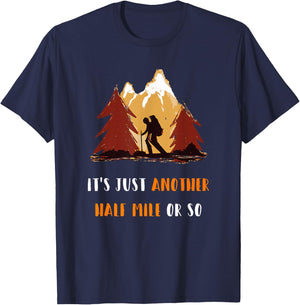 Just Another Half Mile Or So Outdoors Nature Hiking T-Shirt - T-Shirt | Navy