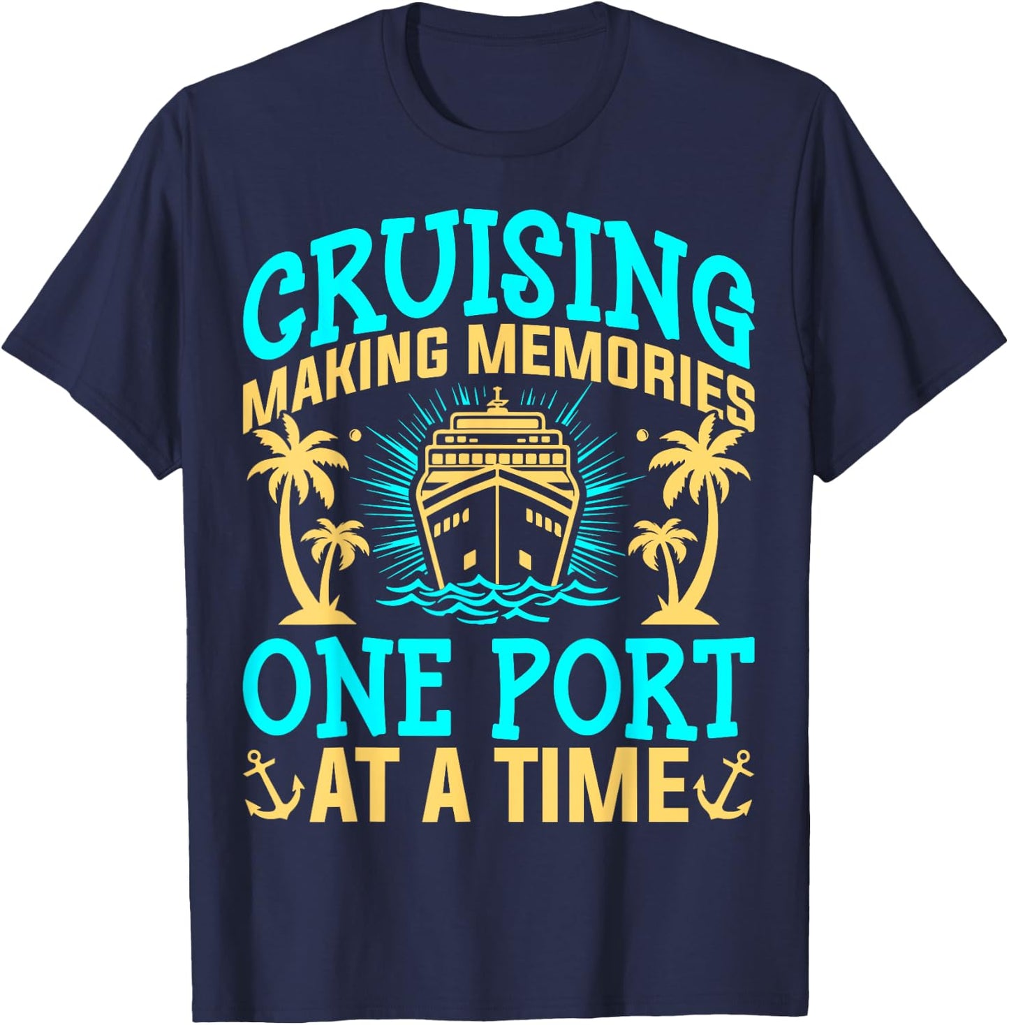 Cruising Making Memories One Port at a Time Cruise Vacation T-Shirt - T-Shirt | Navy