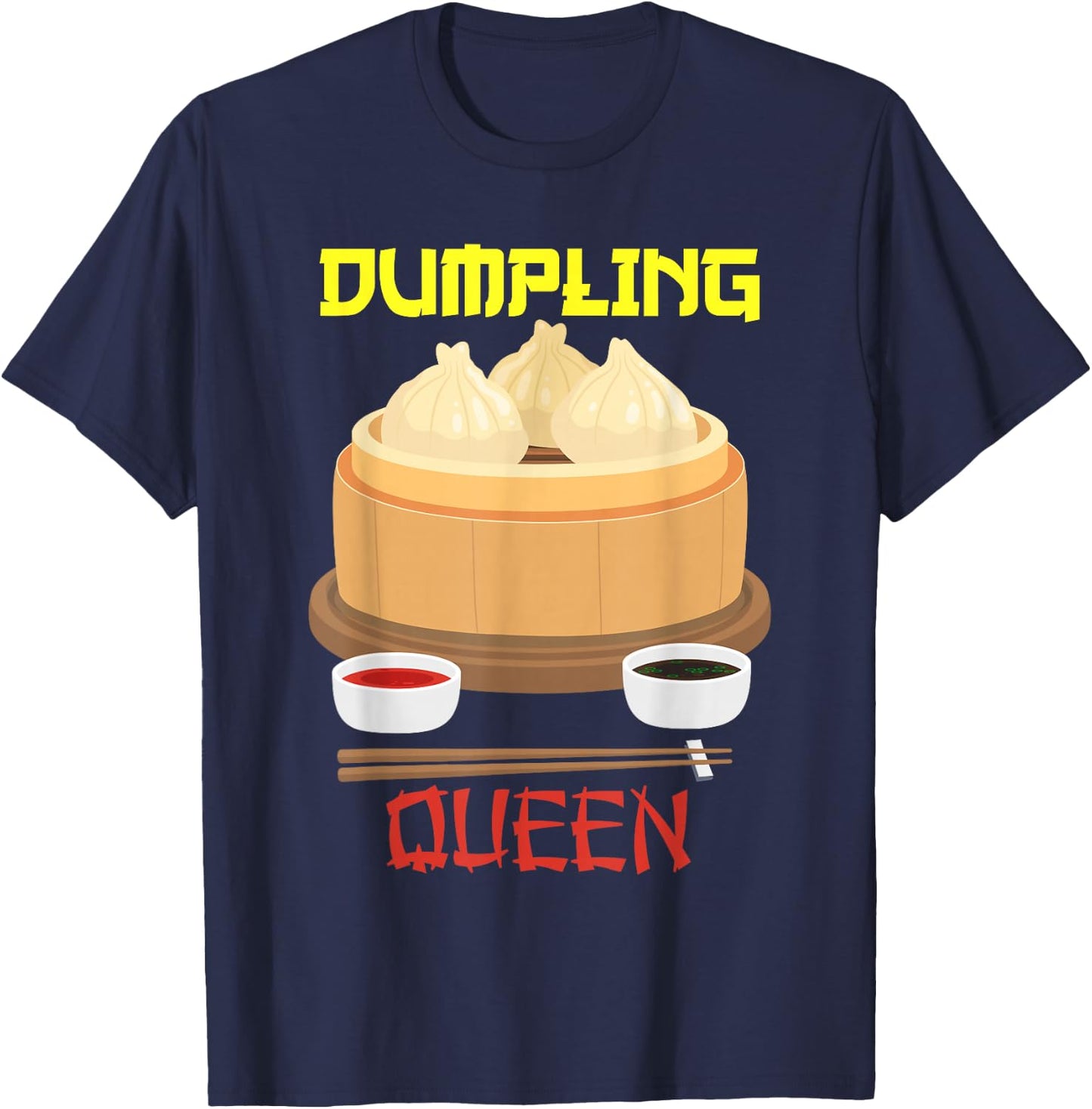Dumpling Queen Dumpling Chinese Cuisine T-Shirt - T-Shirt | Navy