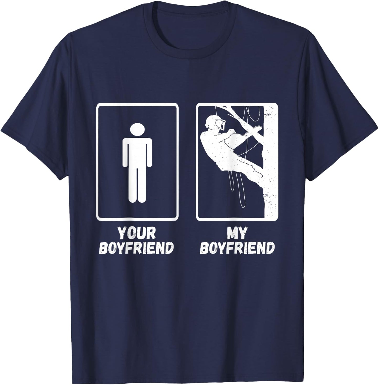 Arborist Tree Climber My Boyfriend Outdoorsman Lumberjack T-Shirt - T-Shirt | Navy