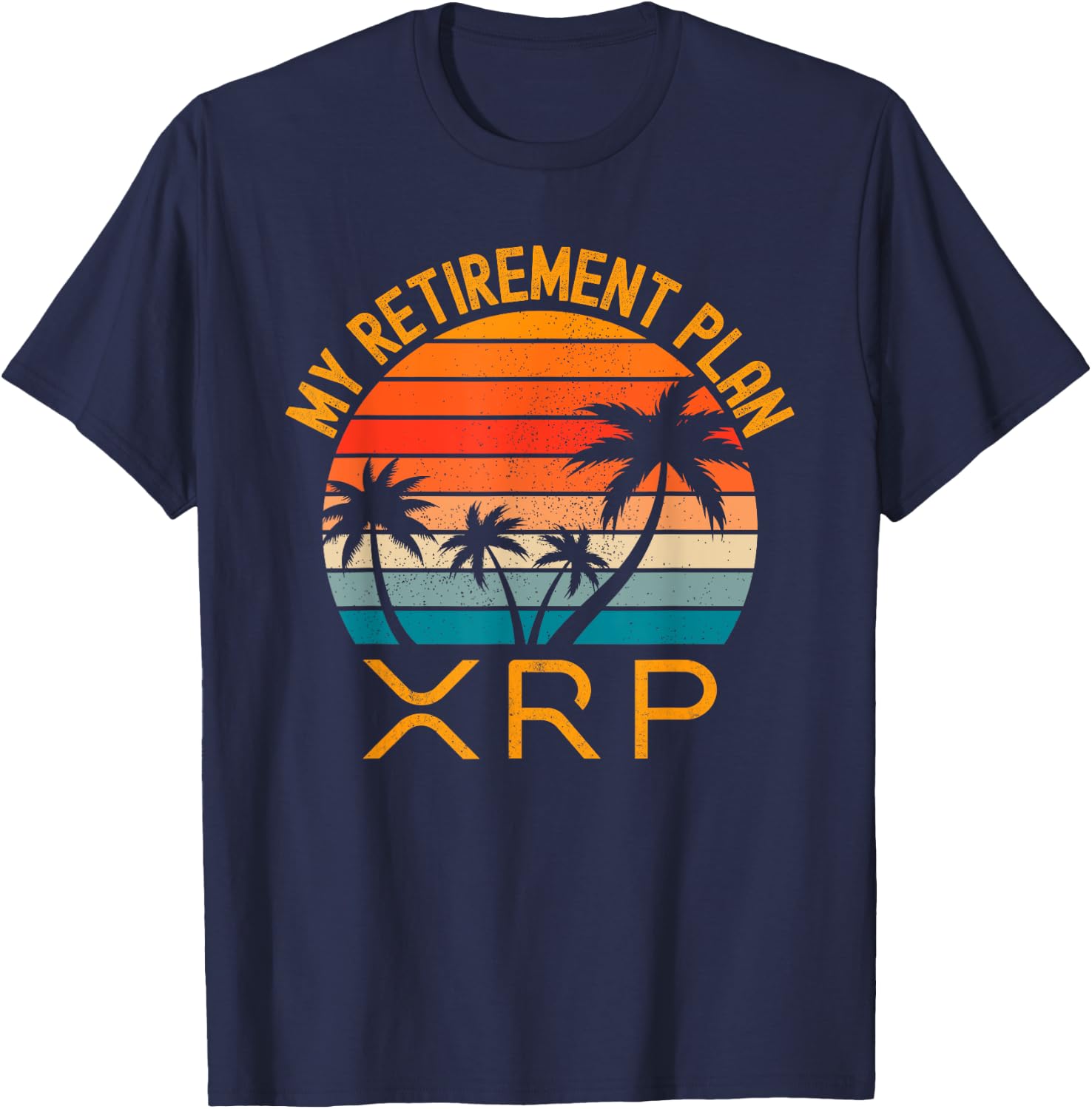XRP Crypto Merchandise My Retirement Plan T-Shirt - T-Shirt | Navy