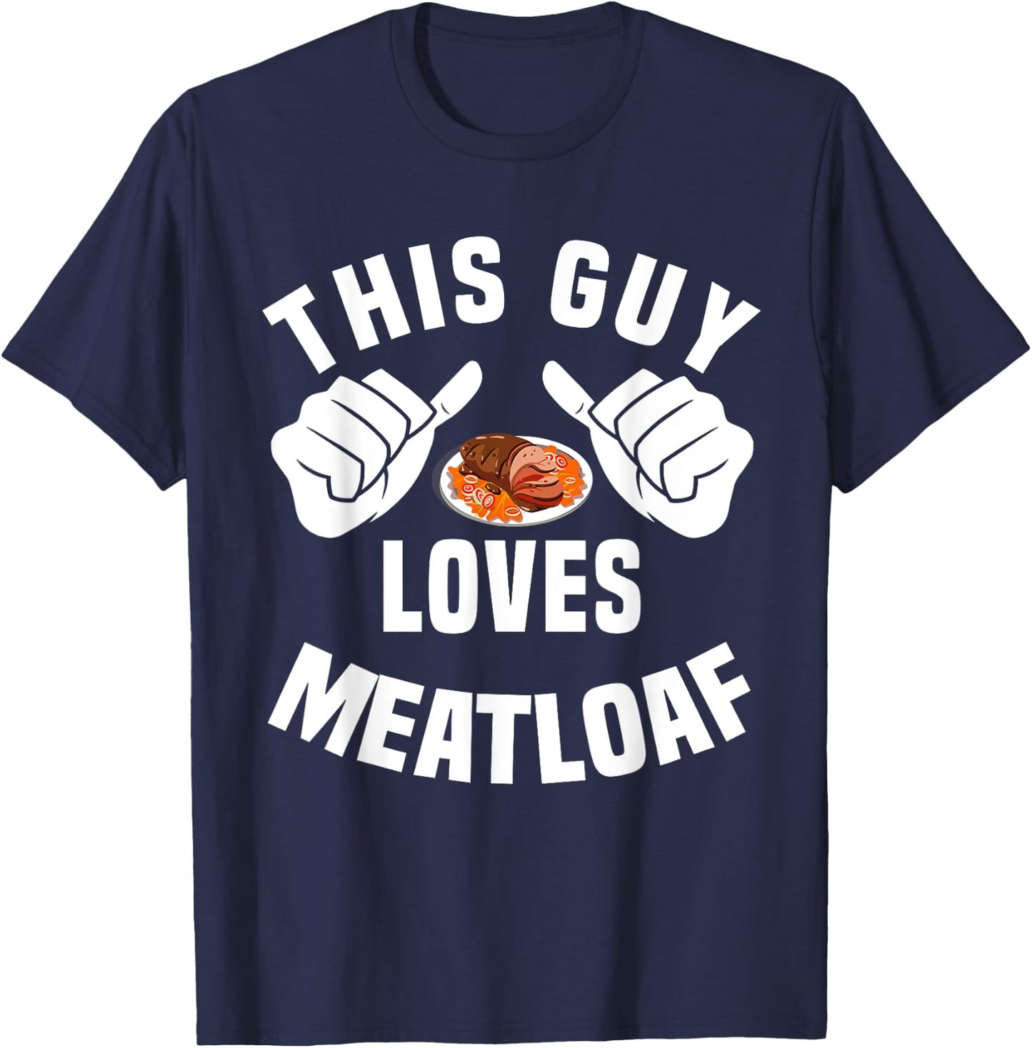 This Guy Loves Meatloaf - Bavaria Meat Dinner Apparel T-Shirt - T-Shirt | Navy