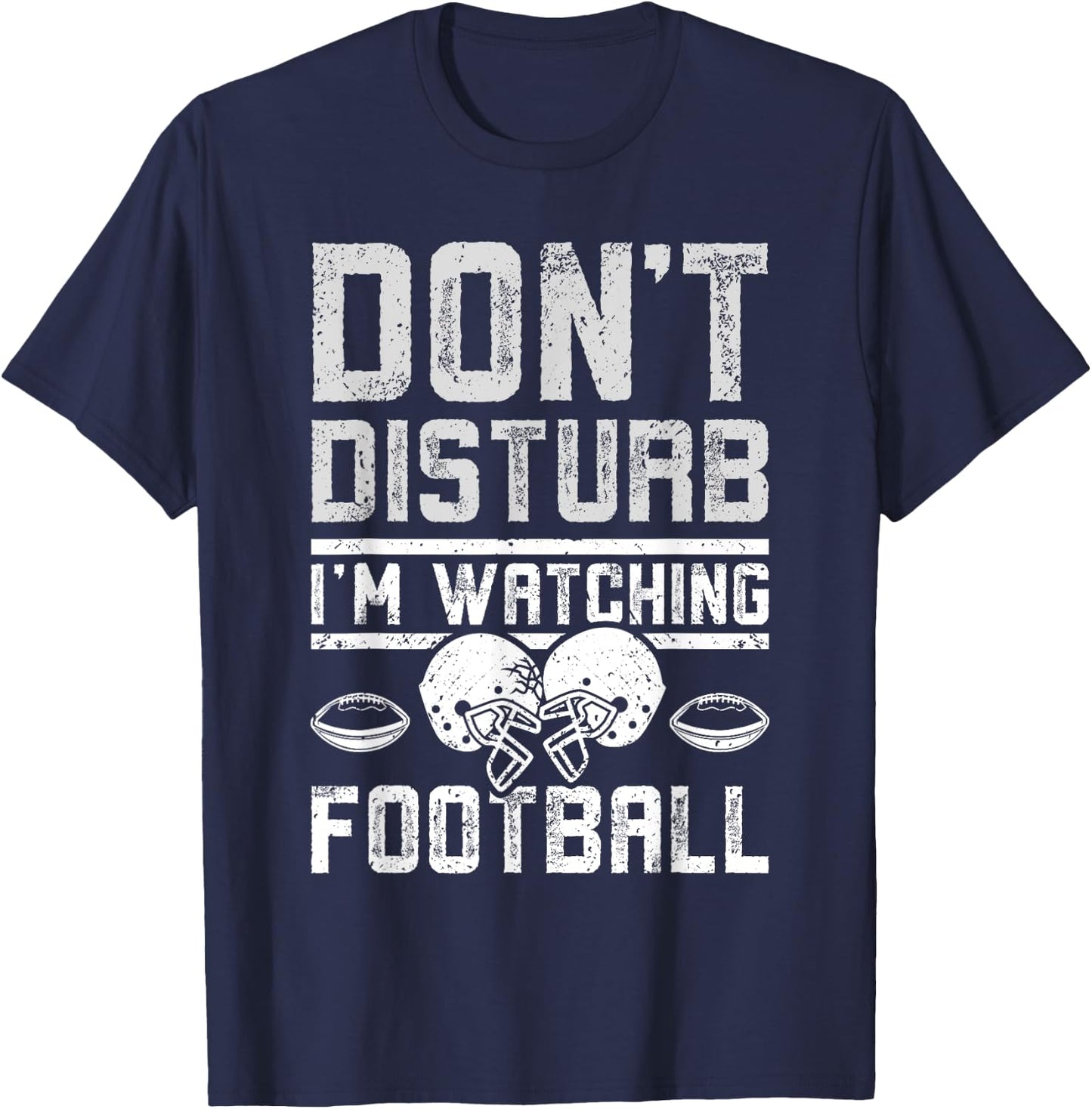 Don't disturb I'm watching football T-Shirt - T-Shirt | Navy