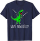 What Now Bitch Funny T Rex Dinosaur T-Shirt - T-Shirt | Navy