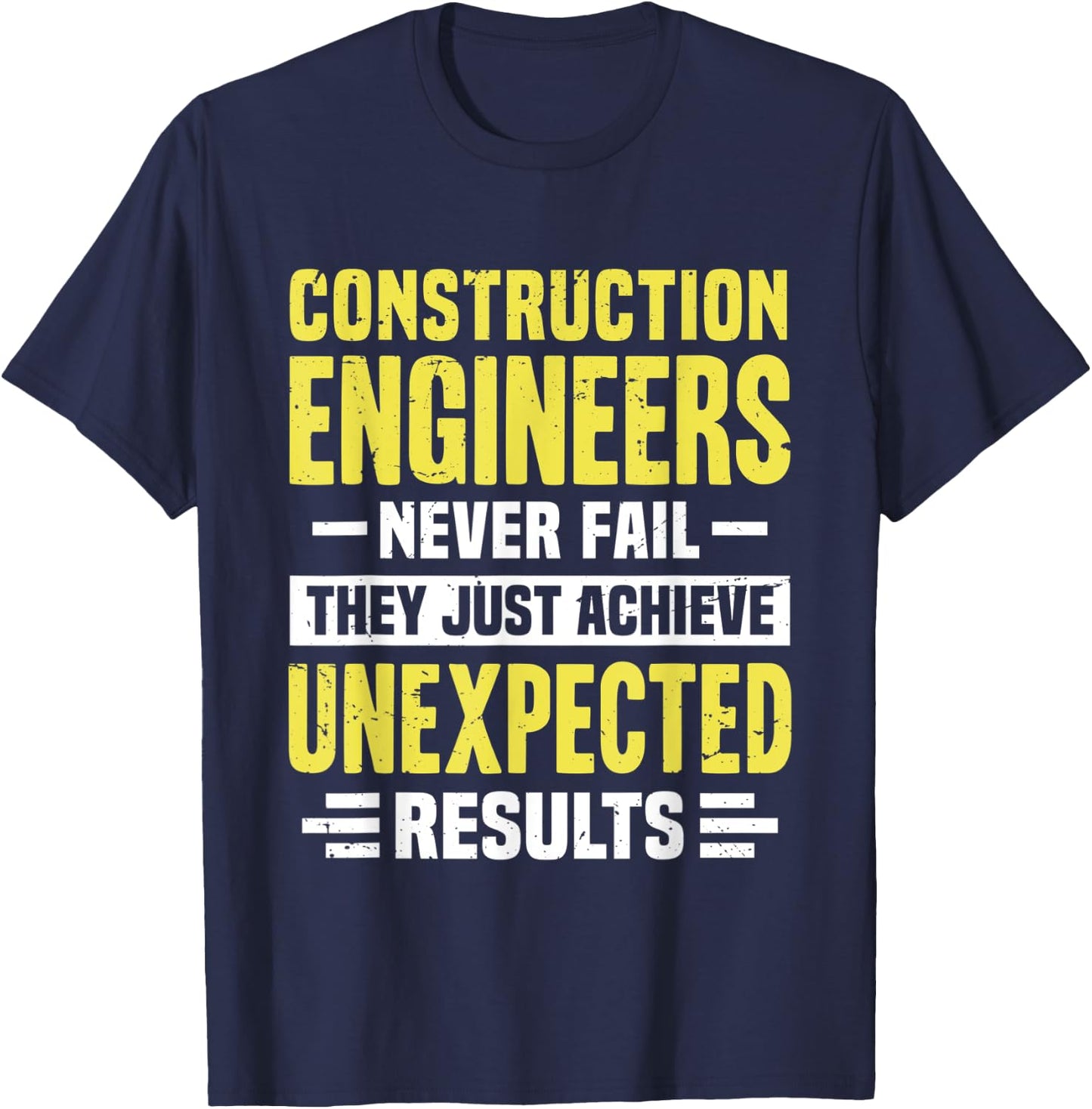 Construction Engineer Engineering Funny Never Fail They T-Shirt - T-Shirt | Navy