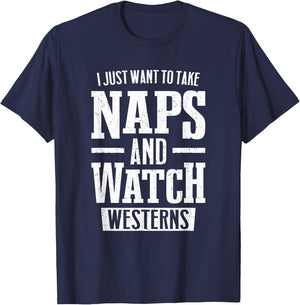 I Just Want to Take Naps and Watch Westerns T-Shirt - T-Shirt | Navy