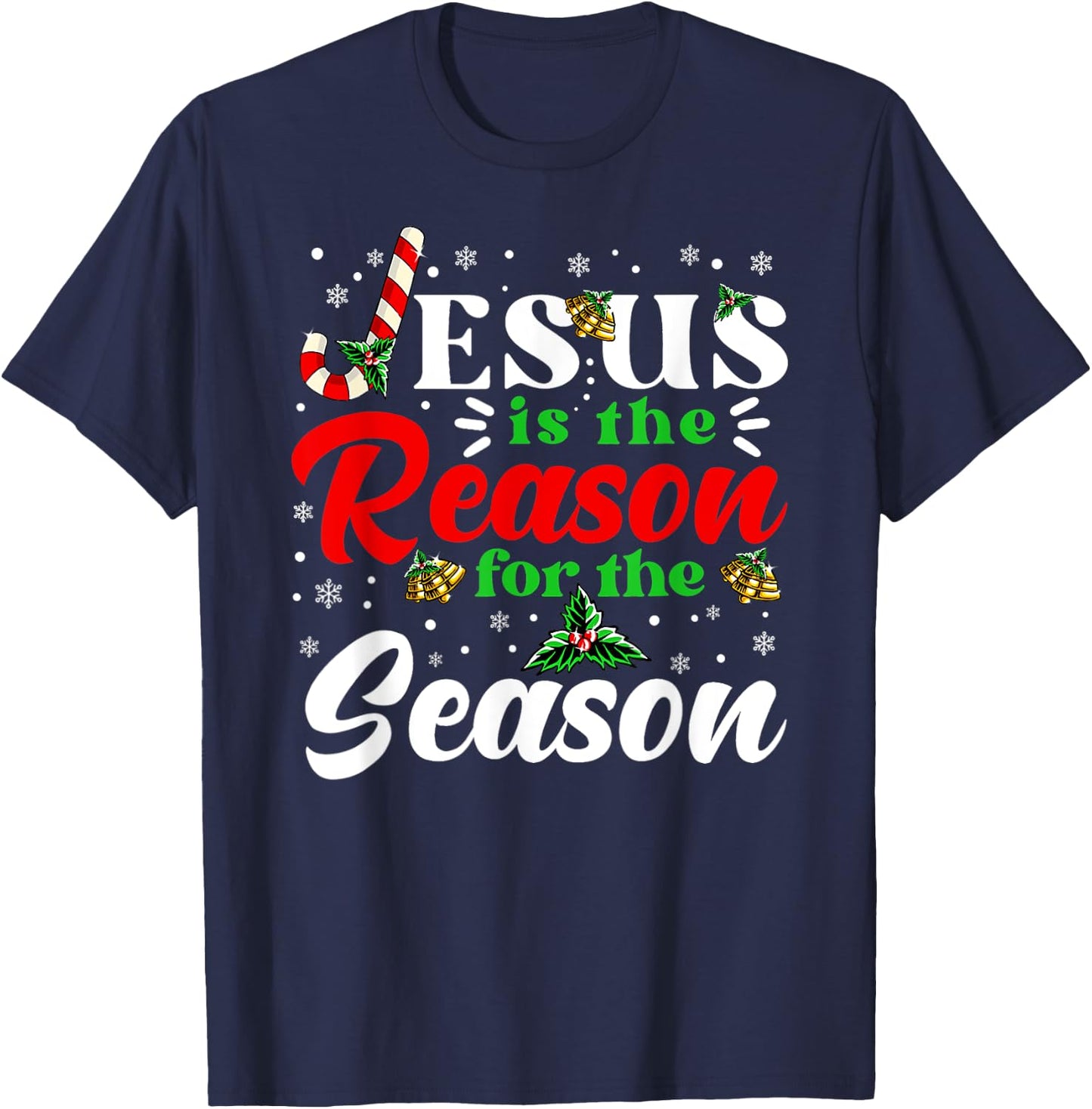 Jesus Is The Reason For The Season Christmas X Mas Christian T-Shirt - T-Shirt | Navy