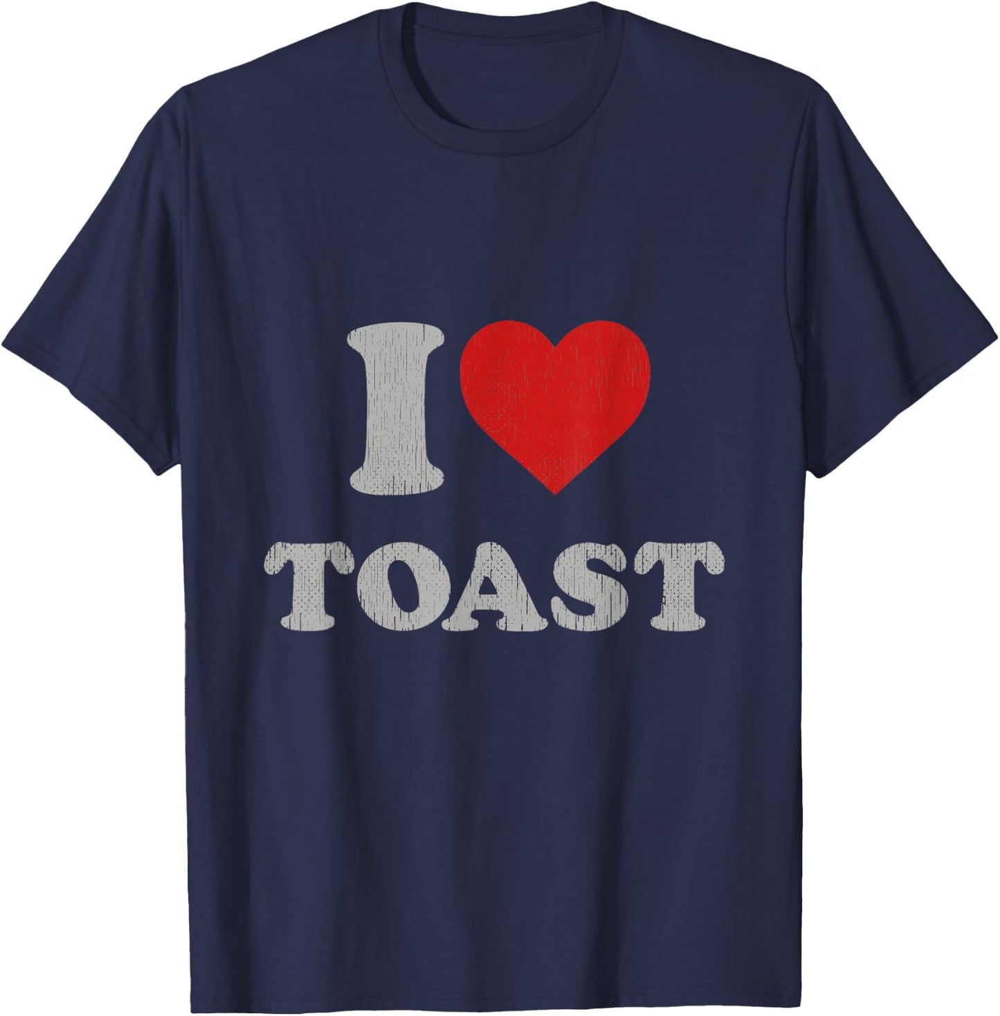 Funny Statement I Heart Toast Accessory I Love Toast T-Shirt - T-Shirt | Navy