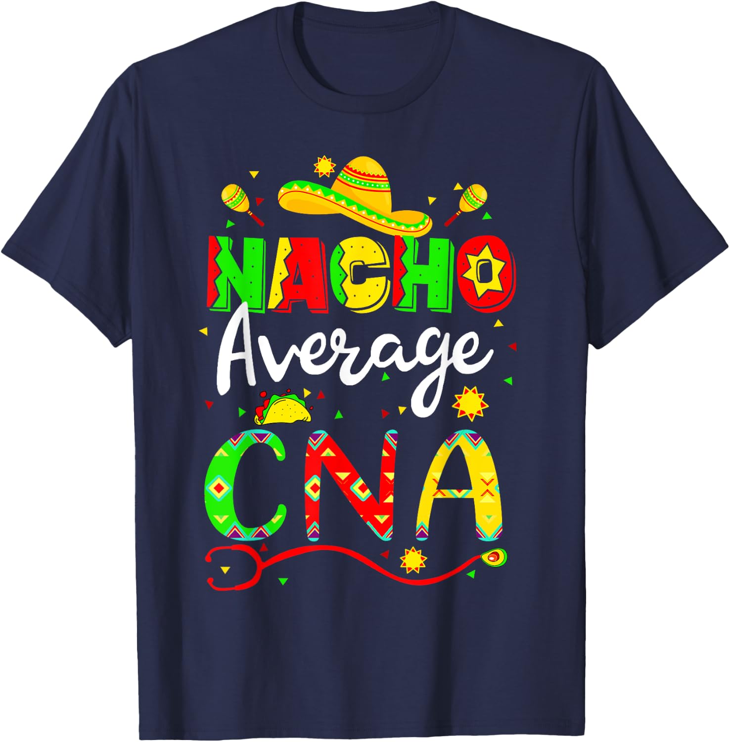 Nacho Average CNA Cinco De Mayo Fiesta Mexican Nursing T-Shirt - T-Shirt | Navy
