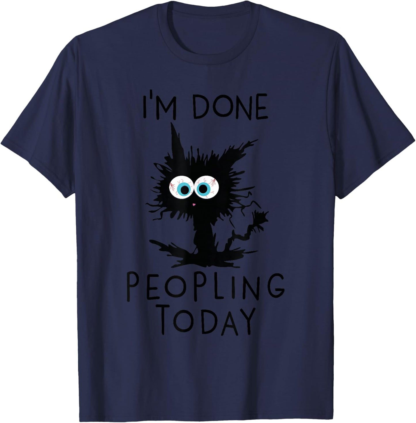 Funny Cat Kitten I'm Done Peopling Today Funny Sarcastic T-Shirt - T-Shirt | Navy
