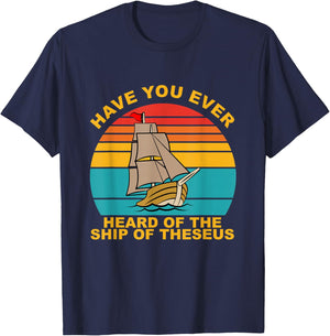 Have You Ever Heard Of The Ship Of Theseus Vintage T-Shirt - T-Shirt | Navy