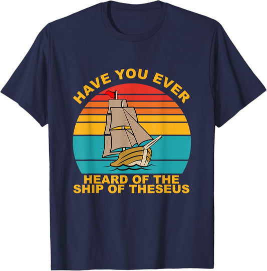 Have You Ever Heard Of The Ship Of Theseus Vintage T-Shirt - T-Shirt | Navy