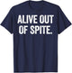 Alive Out of Spite T-Shirt - T-Shirt | Navy