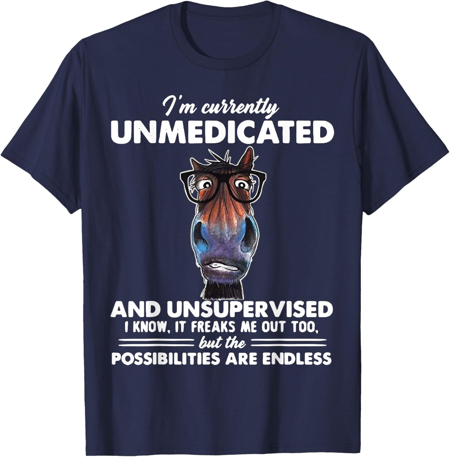 Horse I'm Currently Unmedicated And Unsupervised T-Shirt - T-Shirt | Navy