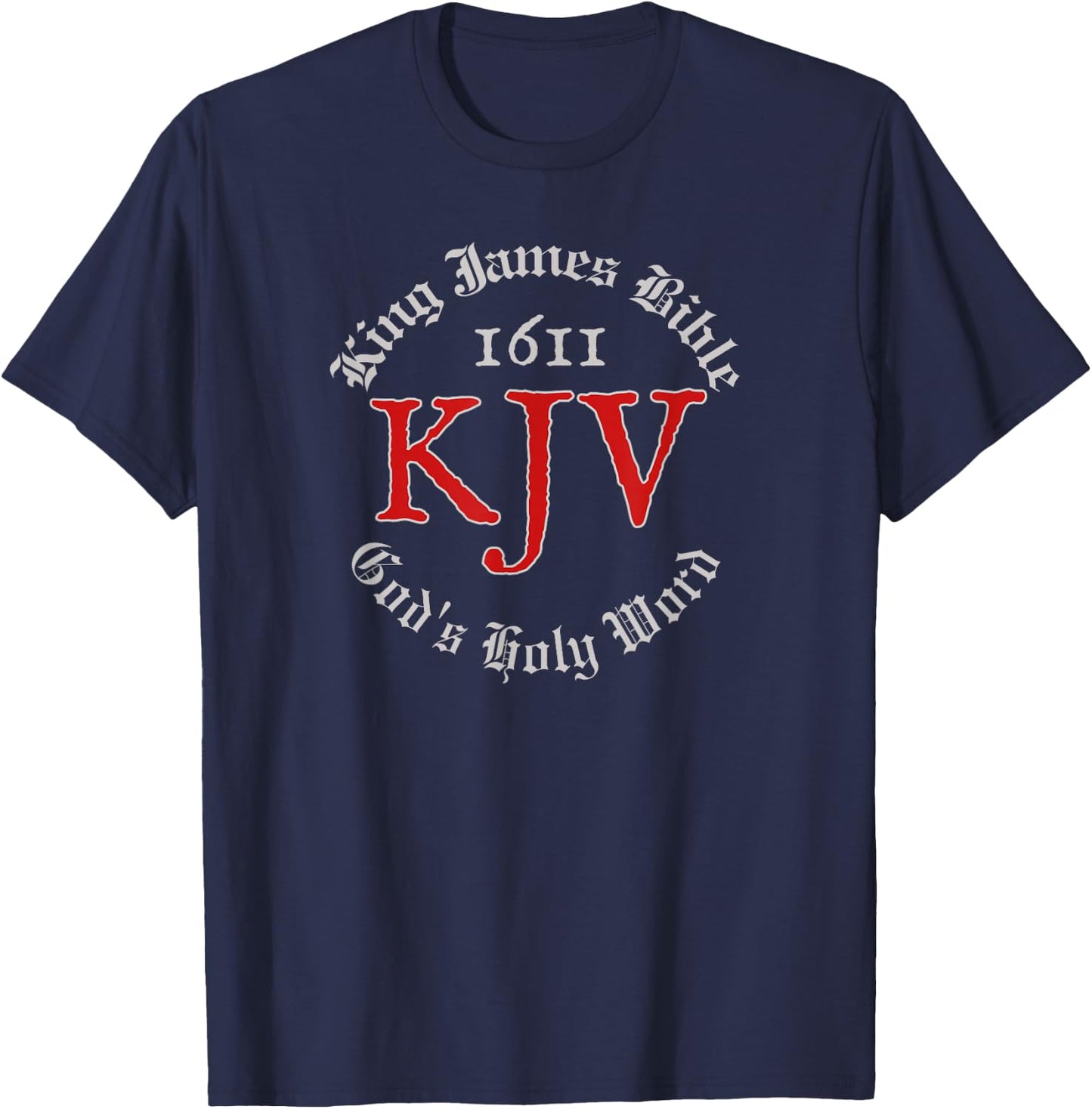 King James Bible 1611 Version God's Holy Word KJV Christian T-Shirt - T-Shirt | Navy