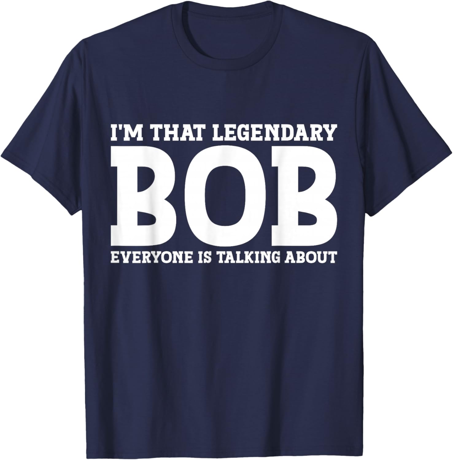 Bob Personal Name First Name Funny Bob T-Shirt - T-Shirt | Navy