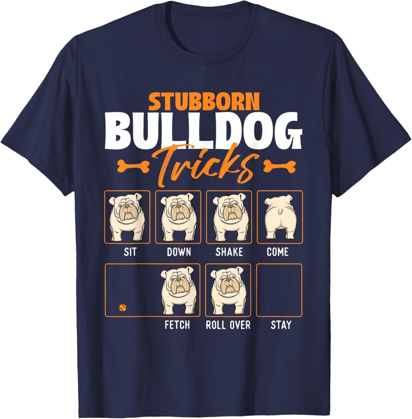 Stubborn Bulldog Tricks - Puppy Dog Trainer Animal Lover Men Women Girls Kids T-Shirt - T-Shirt | Navy