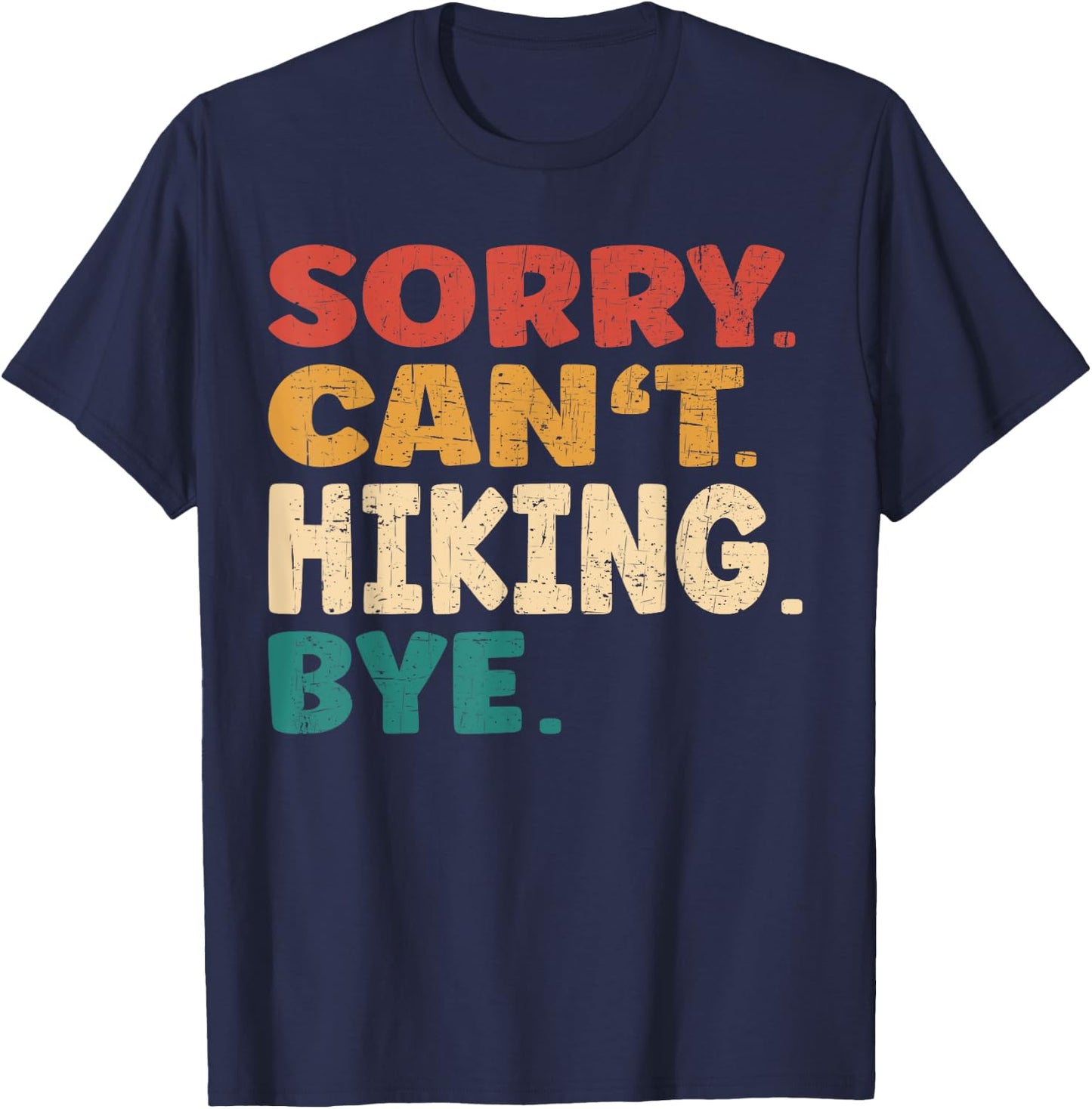 Sorry Can't Hiking Bye Men Women Funny Hiking T-Shirt - T-Shirt | Navy