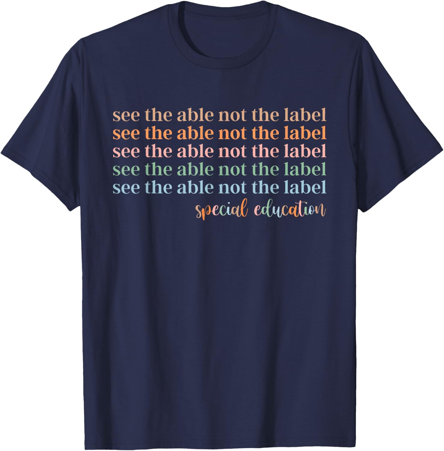 See The Able Not The Label Special Education T-Shirt - T-Shirt | Navy