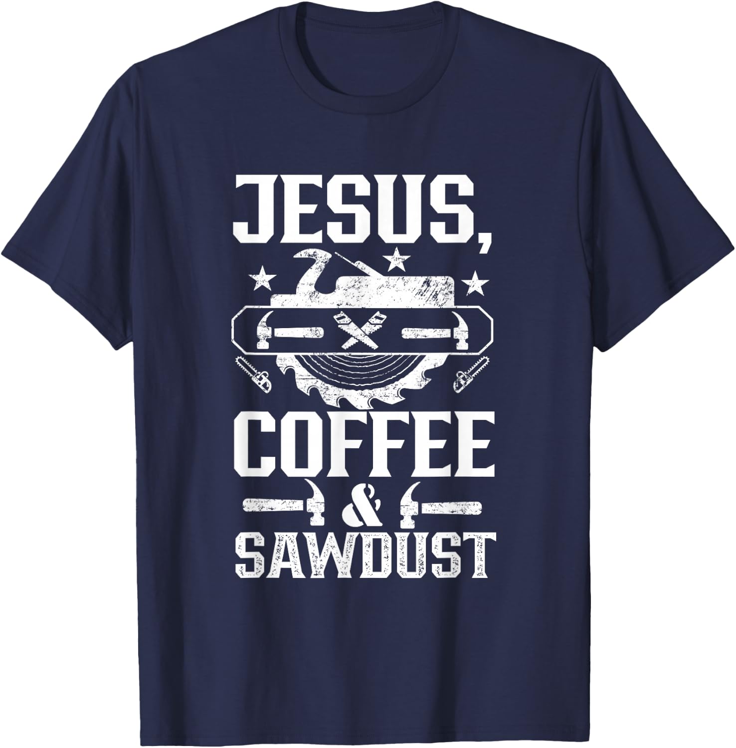 Jesus Coffee & Sawdust Job Carpenter Carpenters Carpentry T-Shirt - T-Shirt | Navy