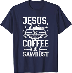 Jesus Coffee & Sawdust Job Carpenter Carpenters Carpentry T-Shirt - T-Shirt | Navy