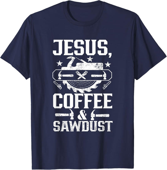 Jesus Coffee & Sawdust Job Carpenter Carpenters Carpentry T-Shirt - T-Shirt | Navy
