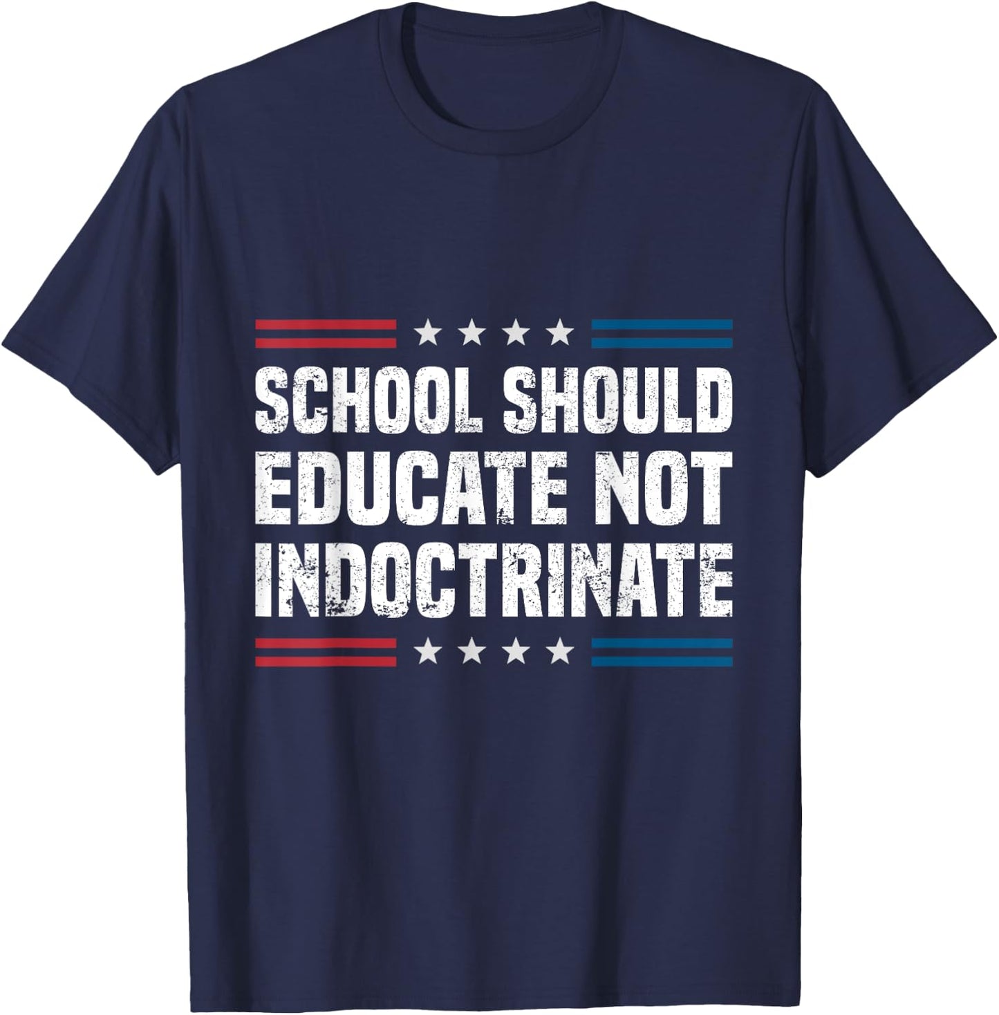 School Should Educate Not Indoctrinate T-Shirt - T-Shirt | Navy