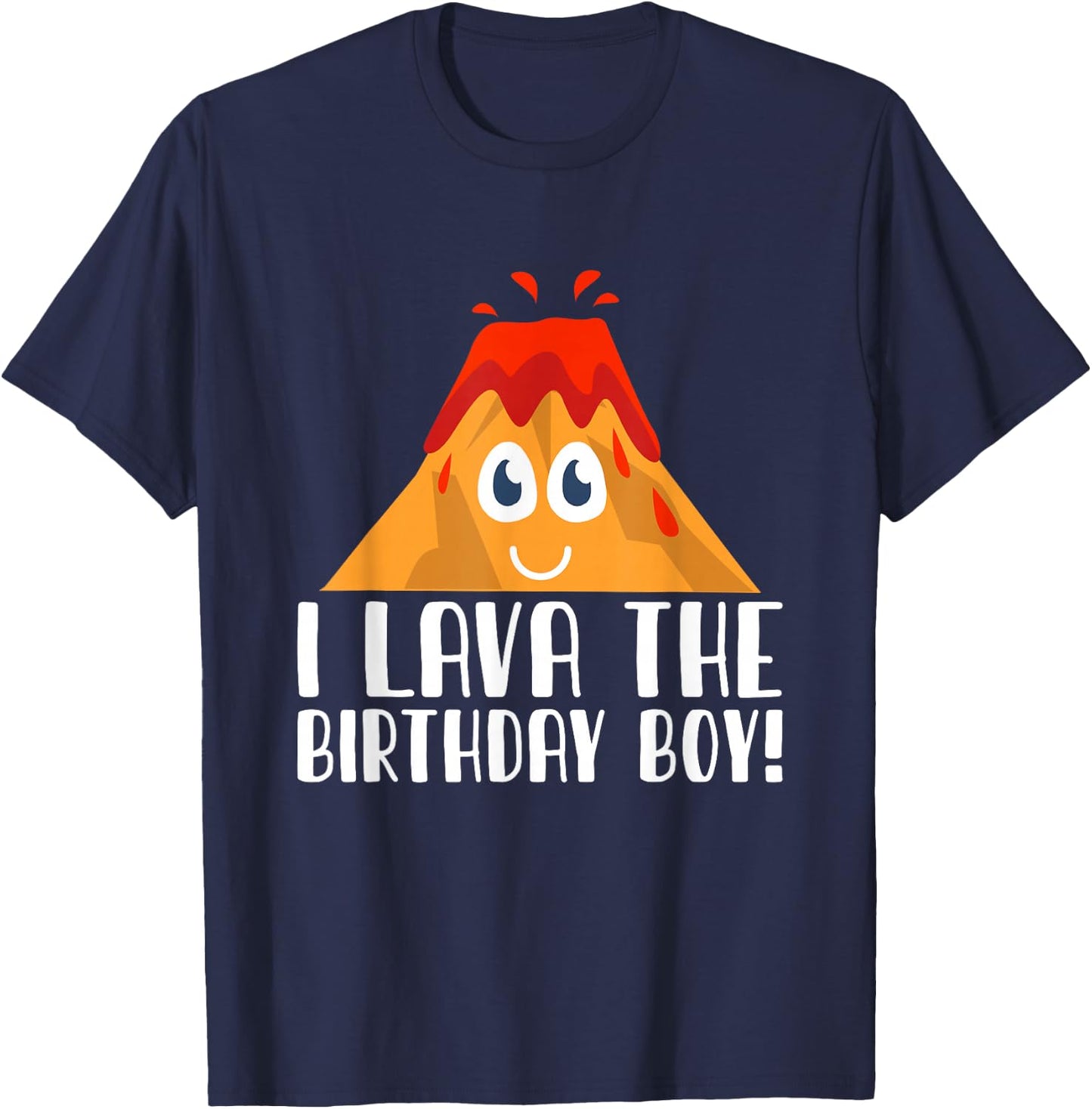 I Lava The Birthday Boy Volcano Lava Mountain T-Shirt - T-Shirt | Navy