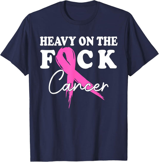 Heavy On The Fuck Cancer Survivor Breast Cancer Support T-Shirt - T-Shirt | Navy