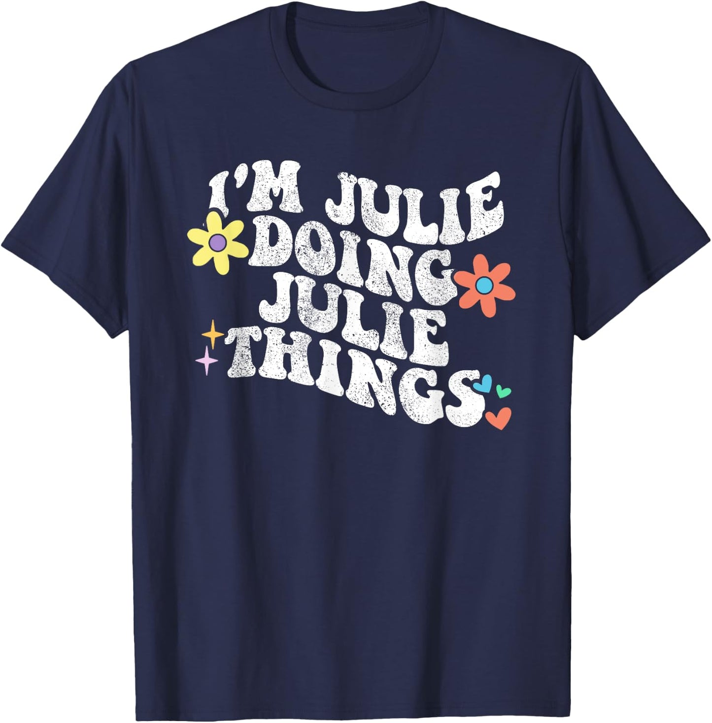 Retro Groovy Im JULIE Doing JULIE Things Funny Mother's Day T-Shirt - T-Shirt | Navy
